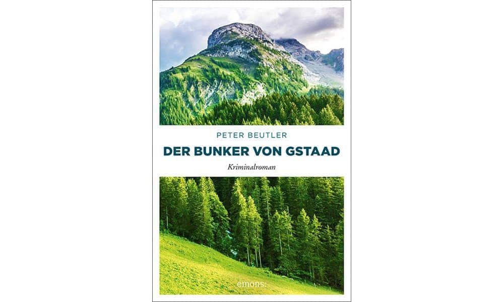 «Der Bunker von Gstaad», Peter Beutler, Emons Verlag 2019, 336 Seiten.