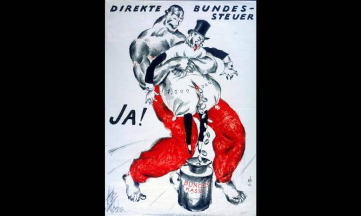 Linkes Abstimmungsplakat für die Einführung der direkten Bundessteuer. Die Volksinitiative wurde 1918 zwar knapp abgelehnt, doch der Grundstein für die Steuer war bereits drei Jahre vorher gelegt worden...
