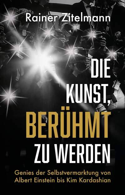 Rainer Zitelmann: «Die Kunst, berühmt zu werden – Genies der Selbstvermarktung von Albert Einstein bis Kim Kardashian», Finanzbuch Verlag (FBV) 2020, 336 Seiten, 39.90 Franken.